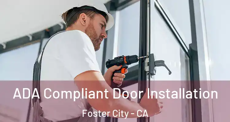  ADA Compliant Door Installation Foster City - CA