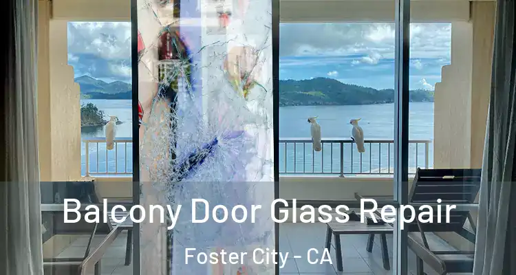  Balcony Door Glass Repair Foster City - CA