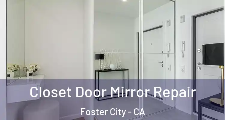  Closet Door Mirror Repair Foster City - CA