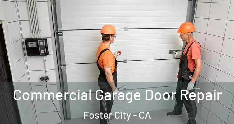  Commercial Garage Door Repair Foster City - CA