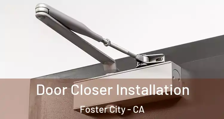  Door Closer Installation Foster City - CA