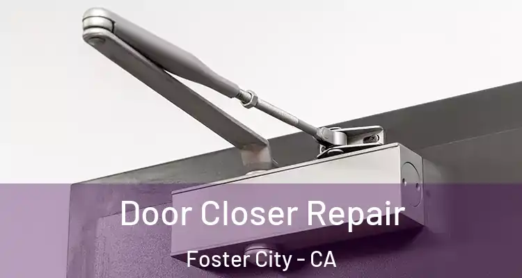  Door Closer Repair Foster City - CA