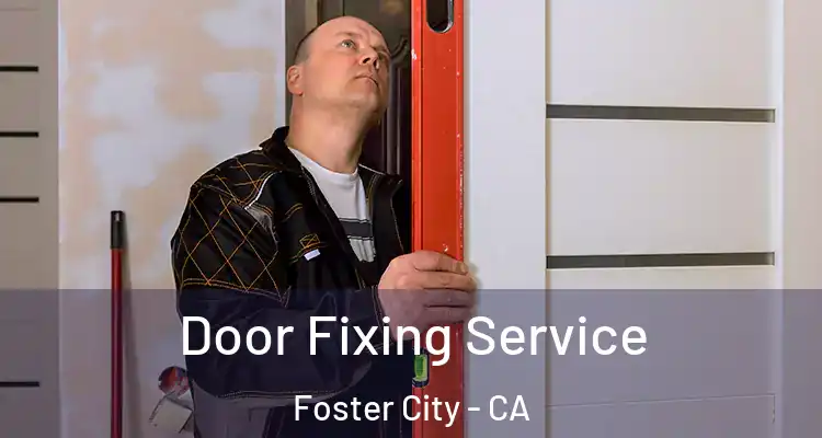  Door Fixing Service Foster City - CA