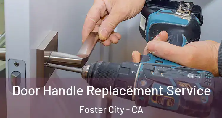  Door Handle Replacement Service Foster City - CA