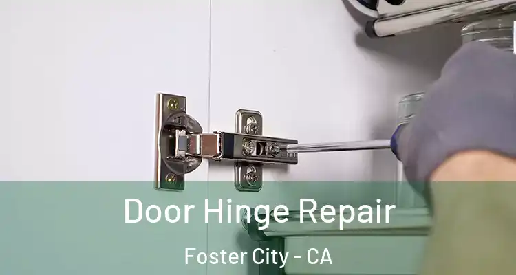  Door Hinge Repair Foster City - CA