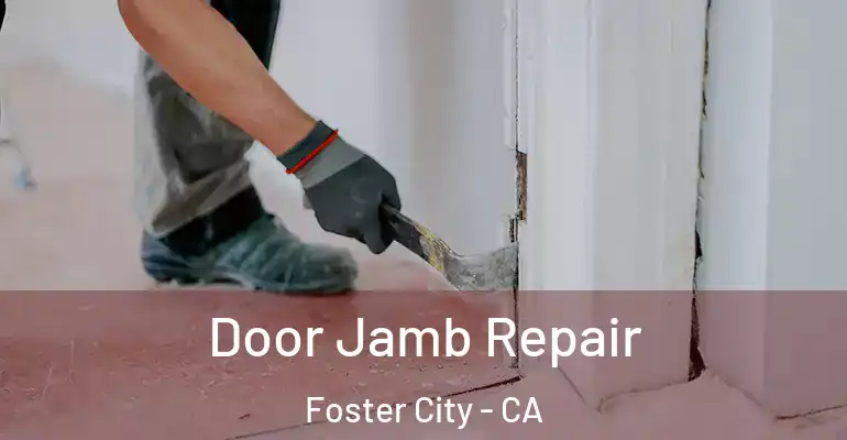  Door Jamb Repair Foster City - CA