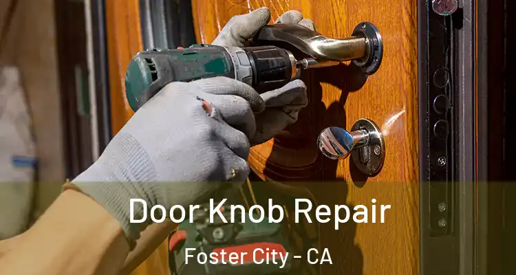  Door Knob Repair Foster City - CA