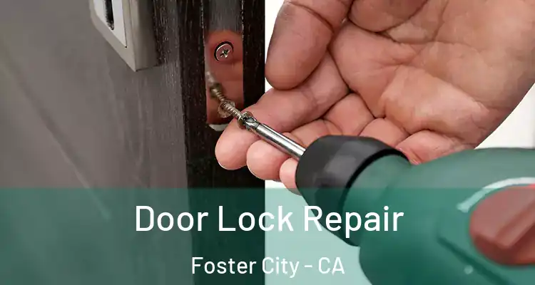  Door Lock Repair Foster City - CA