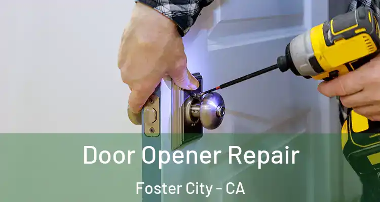  Door Opener Repair Foster City - CA