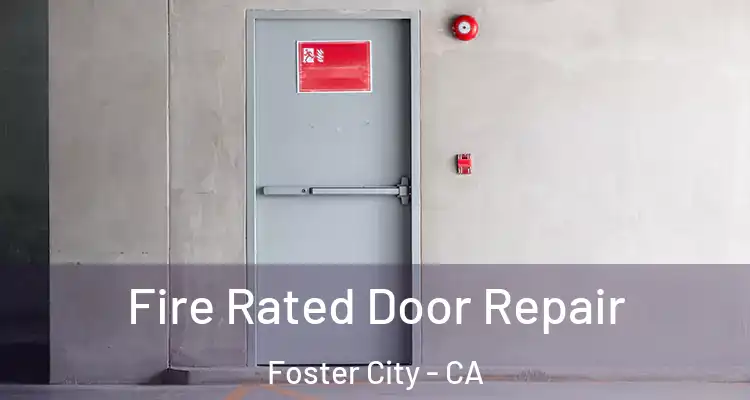  Fire Rated Door Repair Foster City - CA