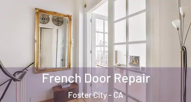  French Door Repair Foster City - CA