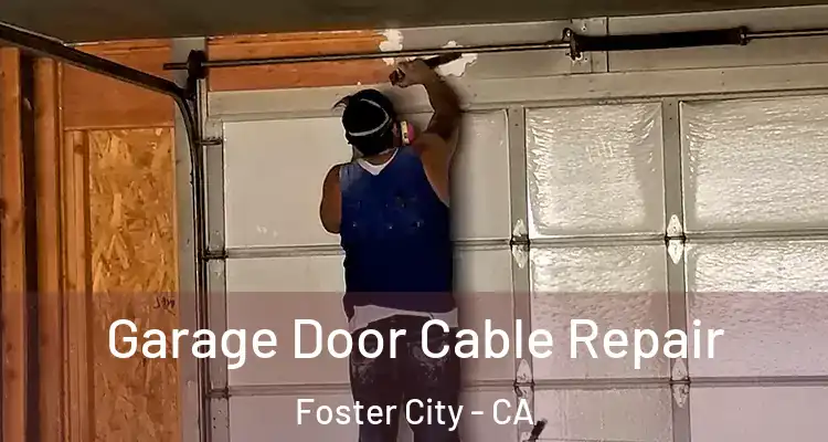 Garage Door Cable Repair Foster City - CA