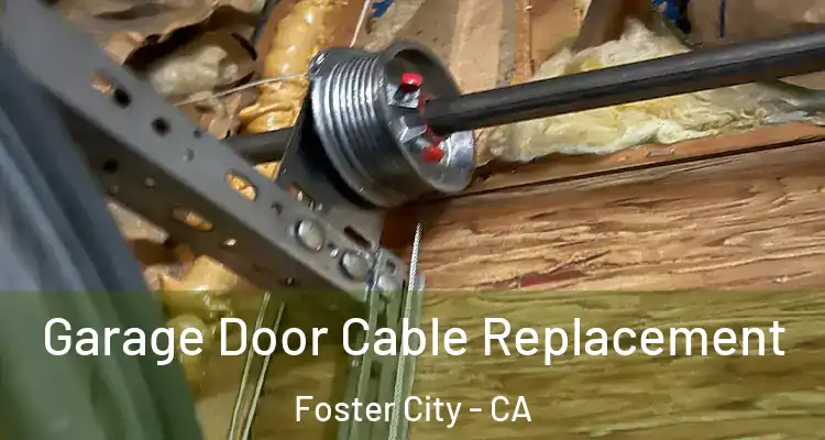  Garage Door Cable Replacement Foster City - CA