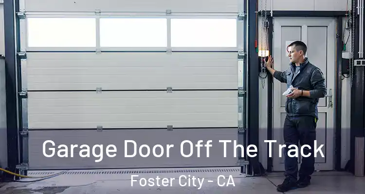  Garage Door Off The Track Foster City - CA
