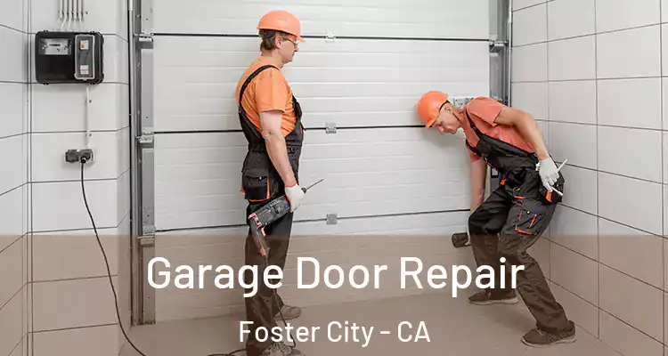  Garage Door Repair Foster City - CA