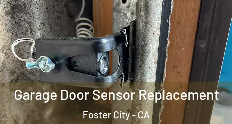  Garage Door Sensor Replacement Foster City - CA