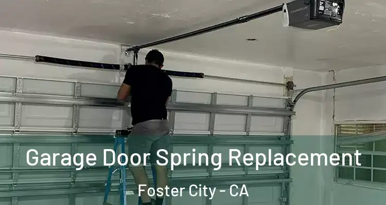  Garage Door Spring Replacement Foster City - CA
