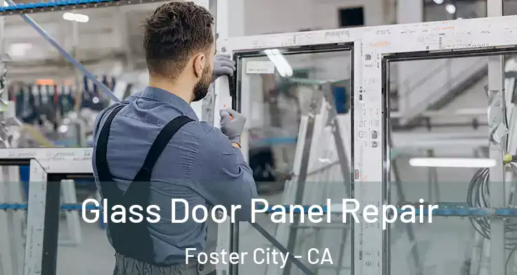  Glass Door Panel Repair Foster City - CA