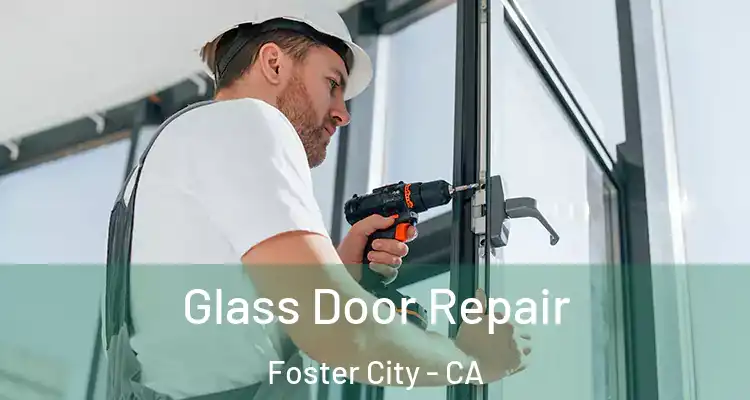  Glass Door Repair Foster City - CA