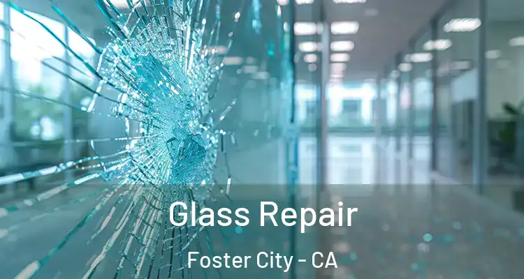  Glass Repair Foster City - CA