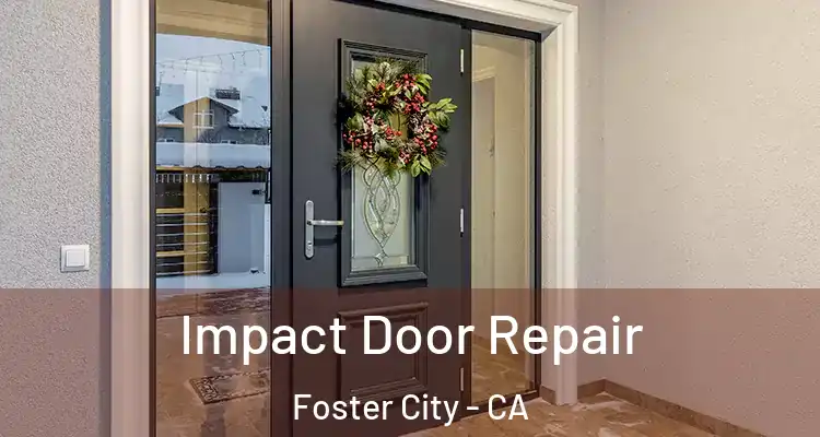  Impact Door Repair Foster City - CA