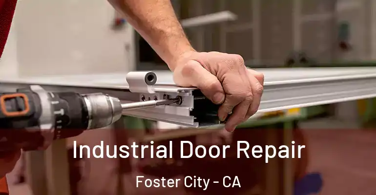  Industrial Door Repair Foster City - CA