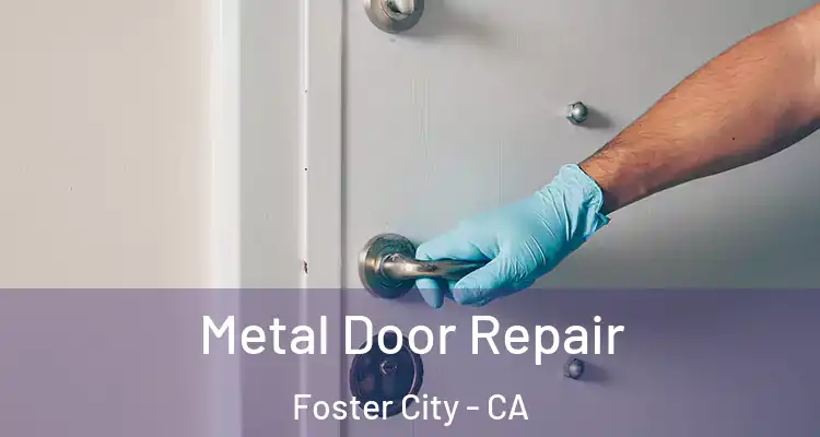  Metal Door Repair Foster City - CA