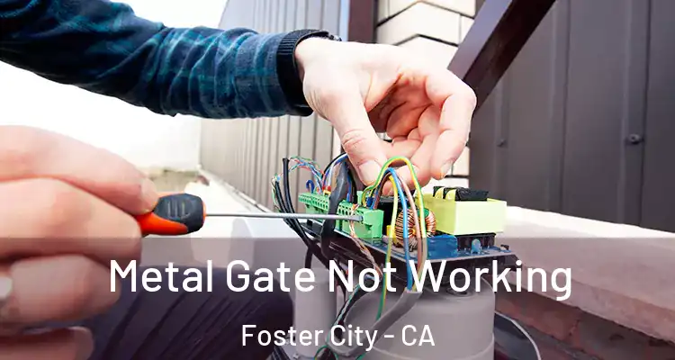  Metal Gate Not Working Foster City - CA