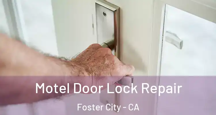  Motel Door Lock Repair Foster City - CA