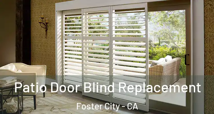  Patio Door Blind Replacement Foster City - CA