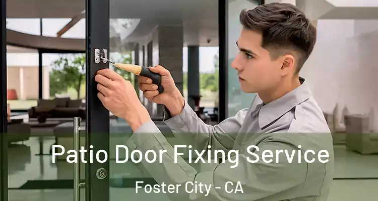  Patio Door Fixing Service Foster City - CA