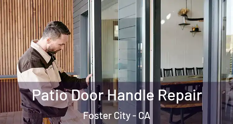  Patio Door Handle Repair Foster City - CA