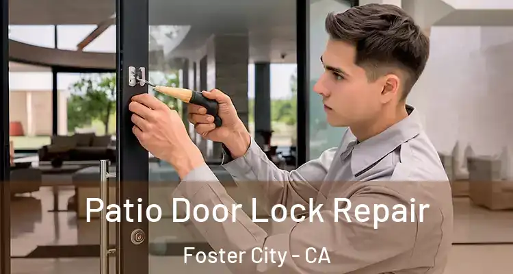  Patio Door Lock Repair Foster City - CA
