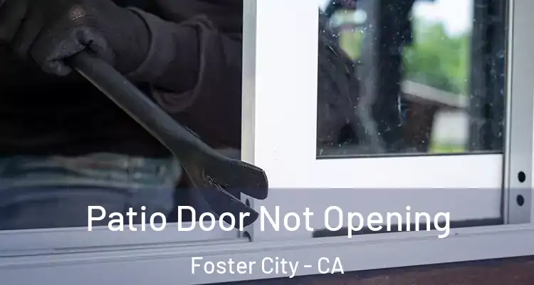 Patio Door Not Opening Foster City - CA