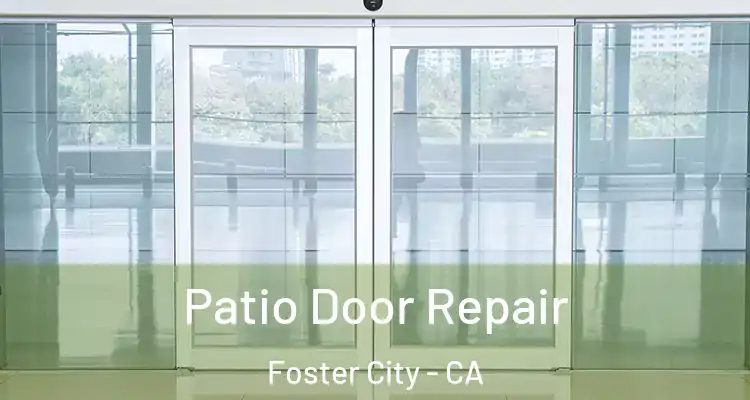  Patio Door Repair Foster City - CA