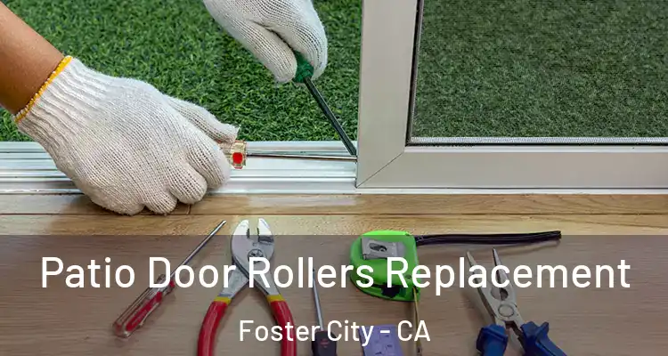 Patio Door Rollers Replacement Foster City - CA