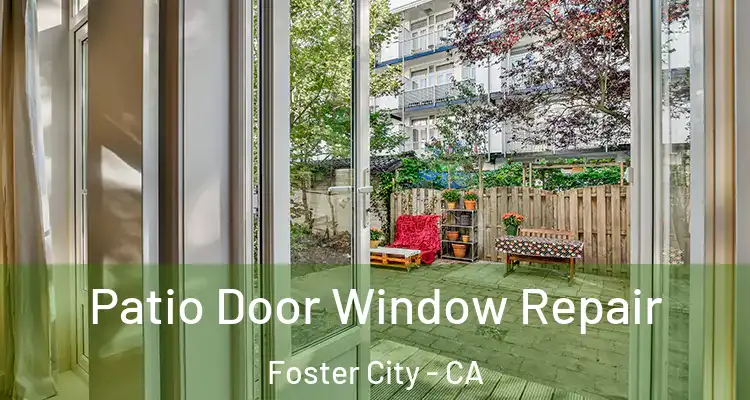  Patio Door Window Repair Foster City - CA