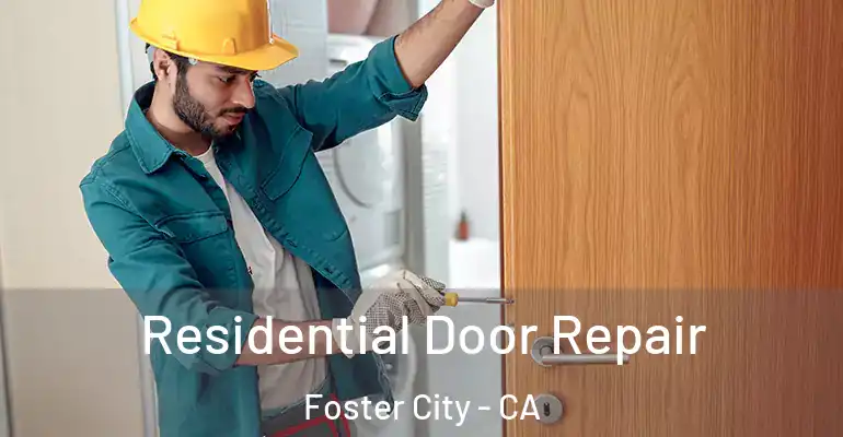  Residential Door Repair Foster City - CA