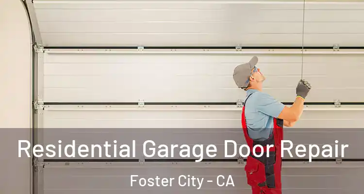  Residential Garage Door Repair Foster City - CA