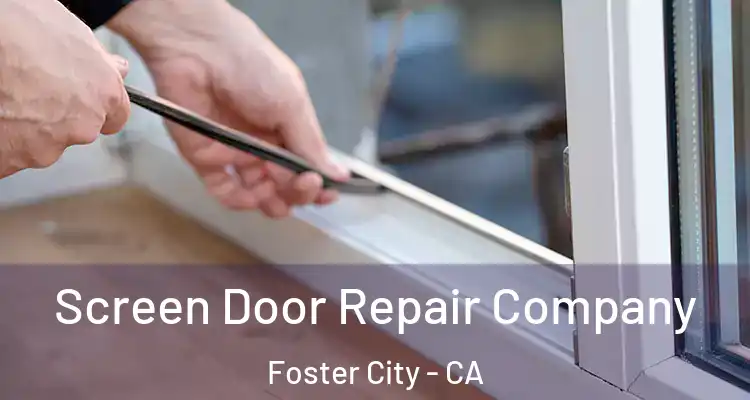  Screen Door Repair Company Foster City - CA