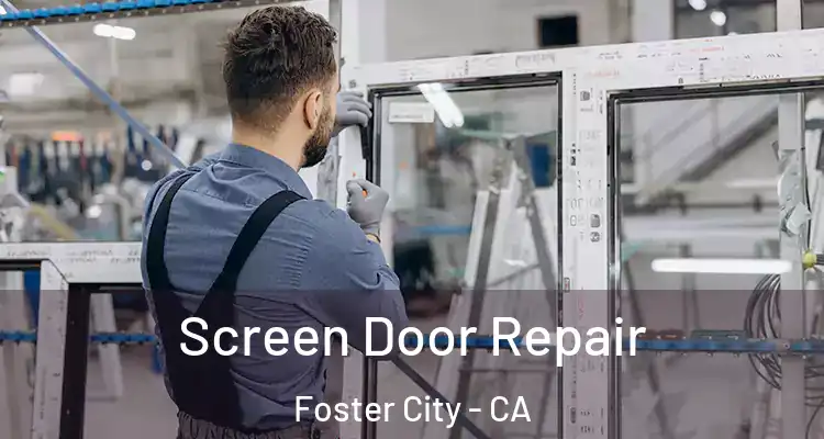 Screen Door Repair Foster City - CA