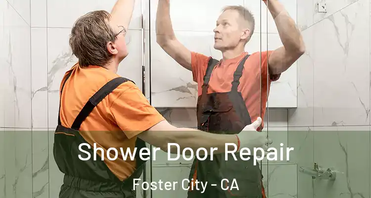  Shower Door Repair Foster City - CA