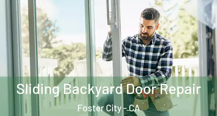  Sliding Backyard Door Repair Foster City - CA