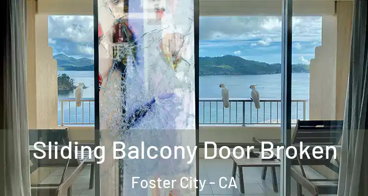  Sliding Balcony Door Broken Foster City - CA