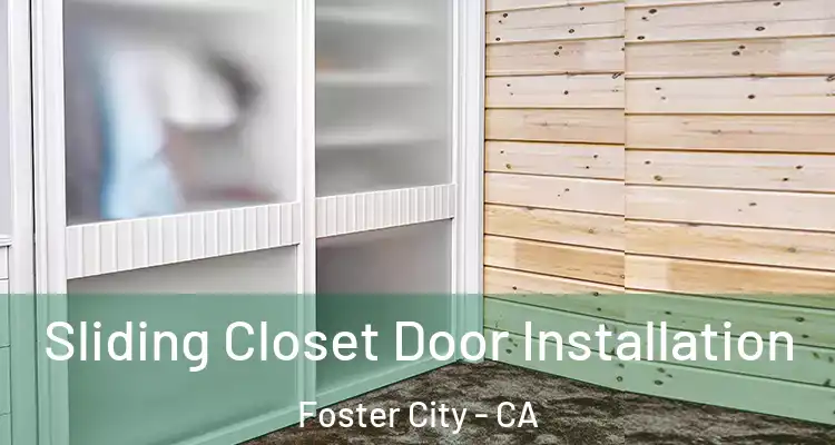  Sliding Closet Door Installation Foster City - CA
