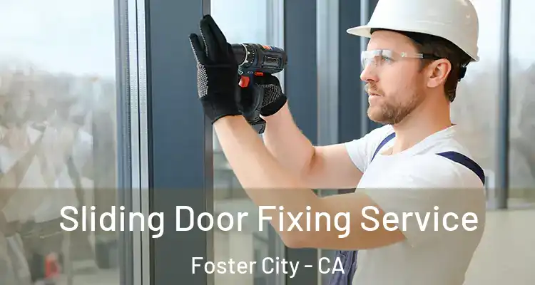  Sliding Door Fixing Service Foster City - CA