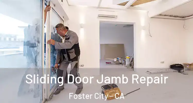  Sliding Door Jamb Repair Foster City - CA
