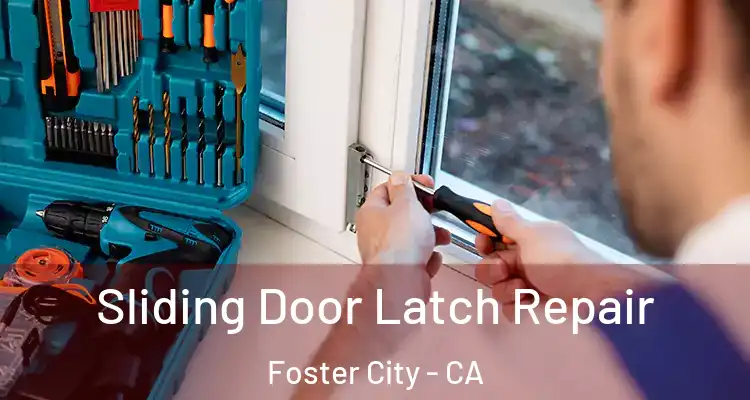  Sliding Door Latch Repair Foster City - CA