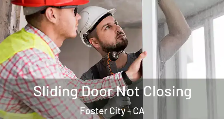  Sliding Door Not Closing Foster City - CA