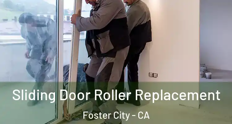  Sliding Door Roller Replacement Foster City - CA